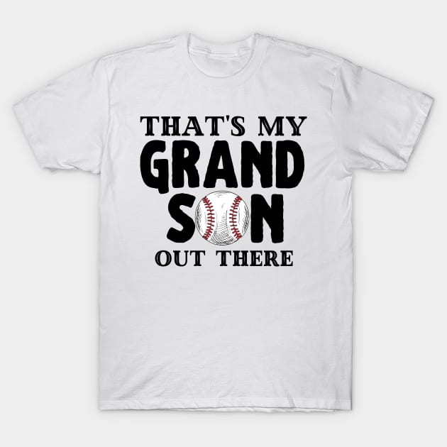 That's My Grandson Out There, Cute Baseball Fan T-Shirt by JustBeSatisfied